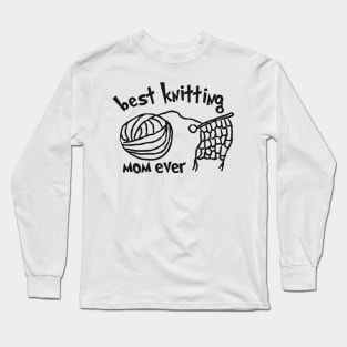 best knitting mom ever Long Sleeve T-Shirt